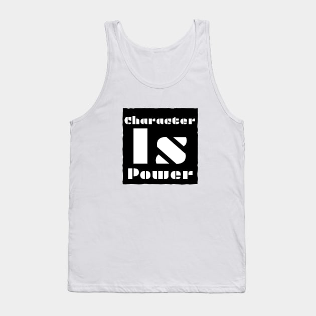 Character Is Power Tank Top by Inspire & Motivate